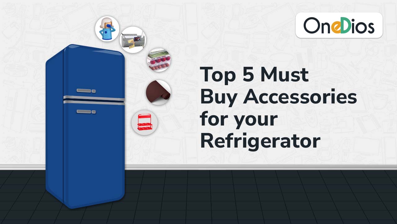 Top 5 Must-Buy Accessories for your Refrigerator