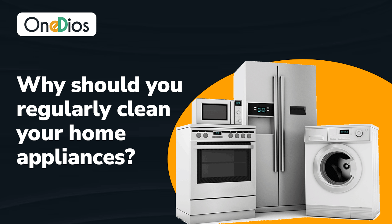 why should you regularly clean your home appliances_
