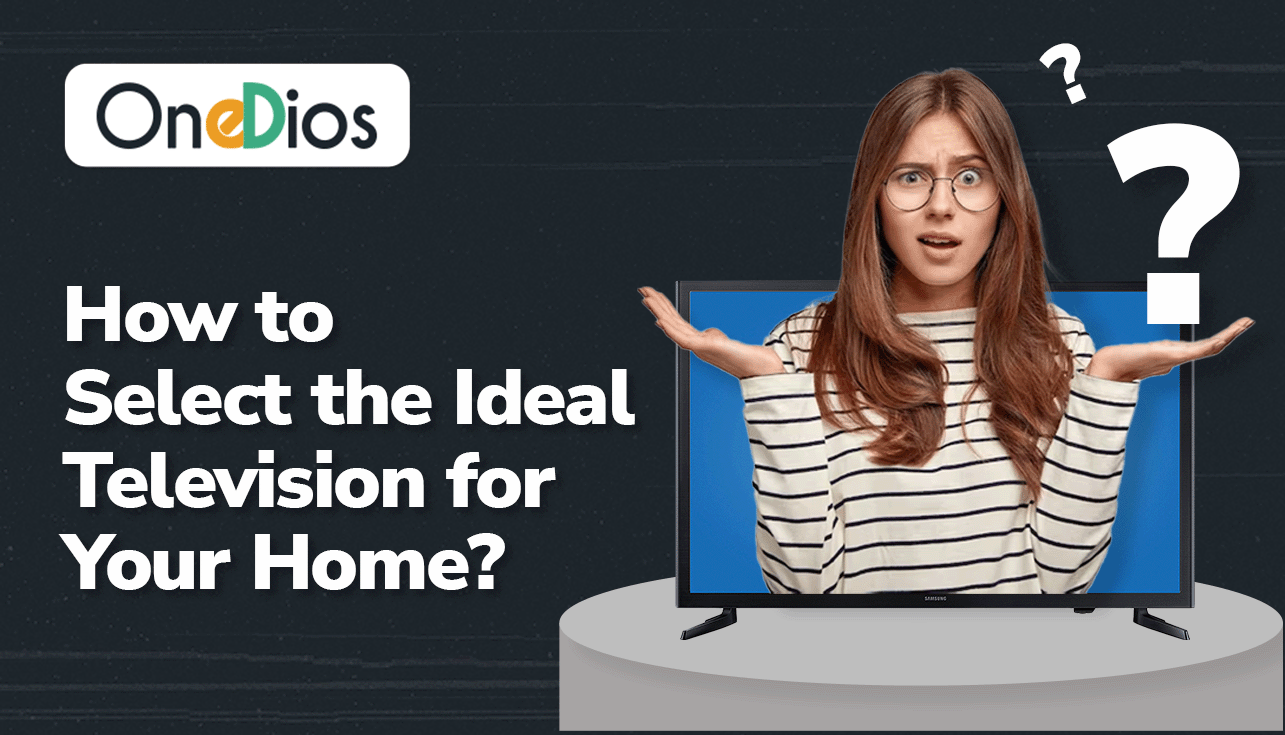 how to select the ideal television for your home
