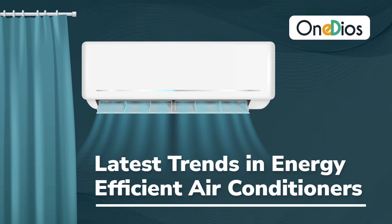 Latest Trends in Energy-Efficient Air Conditioners