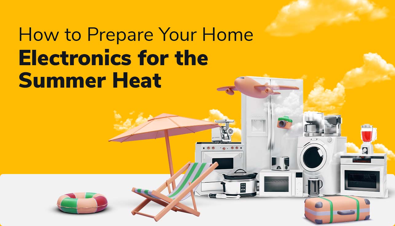 How to Prepare Your Home Electronics for the Summer Heat