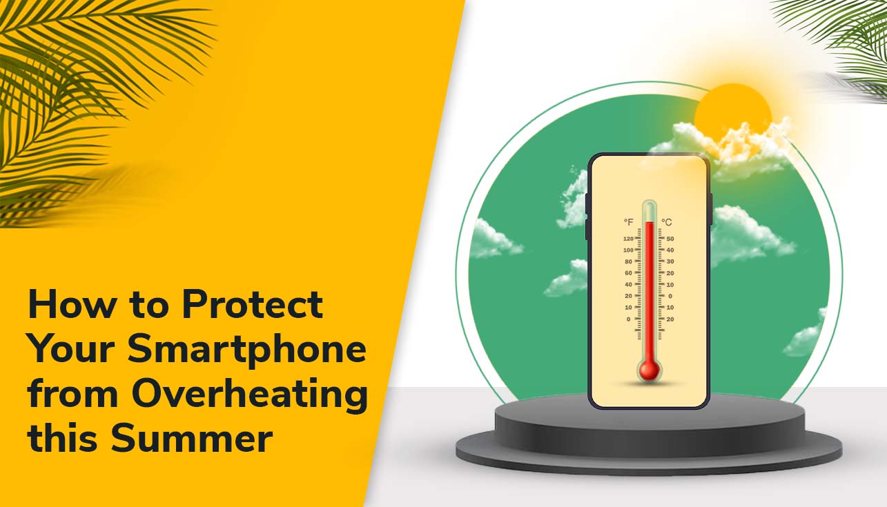 How to Protect Your Smartphone from Overheating this Summer