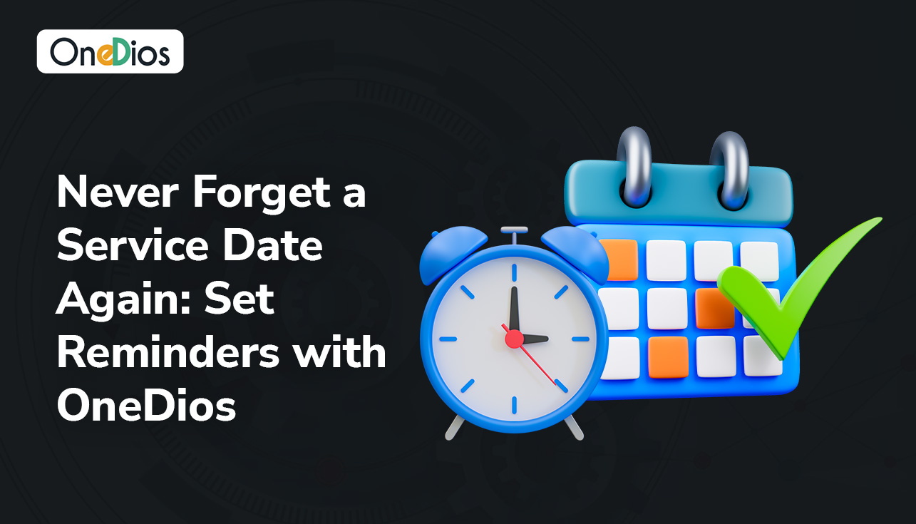 never forget a services date again set reminder with onedios