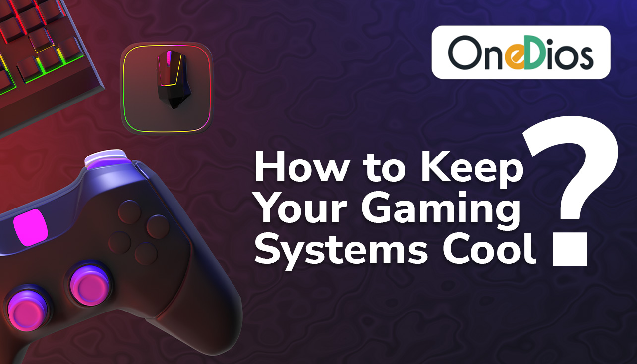 How to Keep Your Gaming Systems Cool