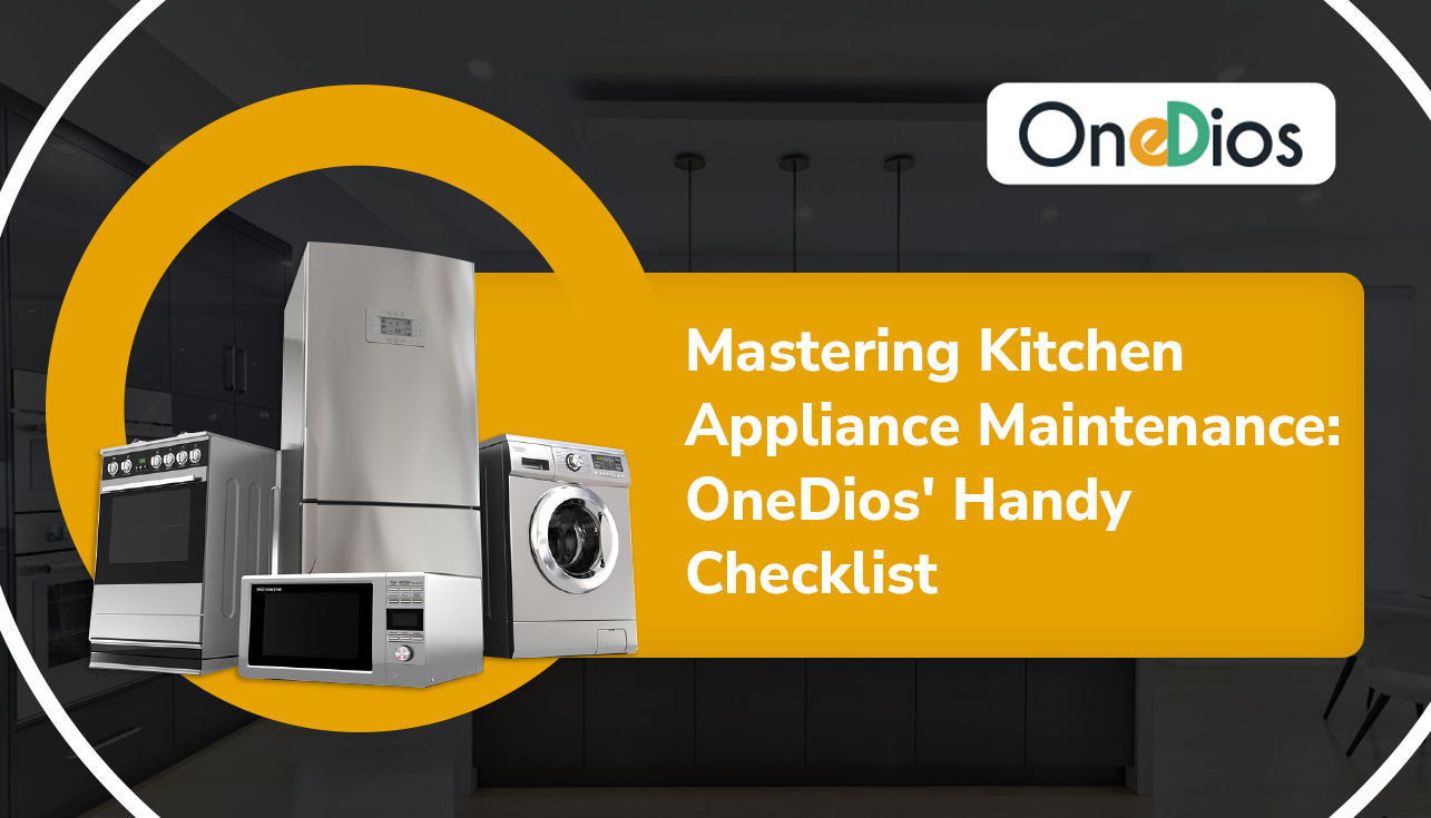 Mastering Kitchen Appliance Maintenance_ OneDios&#039; Handy Checklist