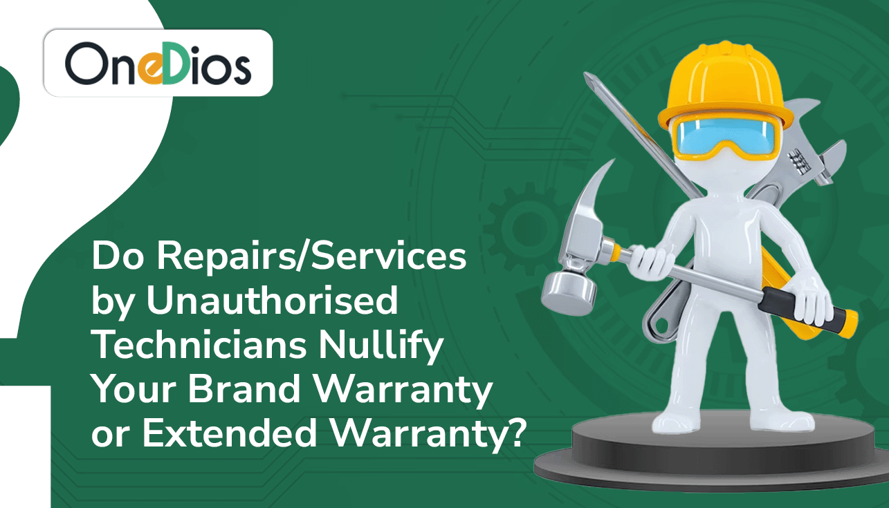 Do Repairs/Services by Unauthorised Technicians Nullify Your Brand Warranty or Extended Warranty