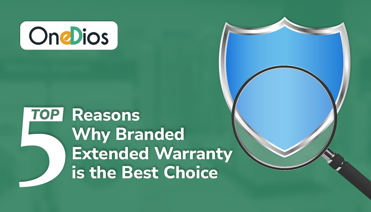 Top 5 Reasons Why Branded Extended Warranty is the Best Choice