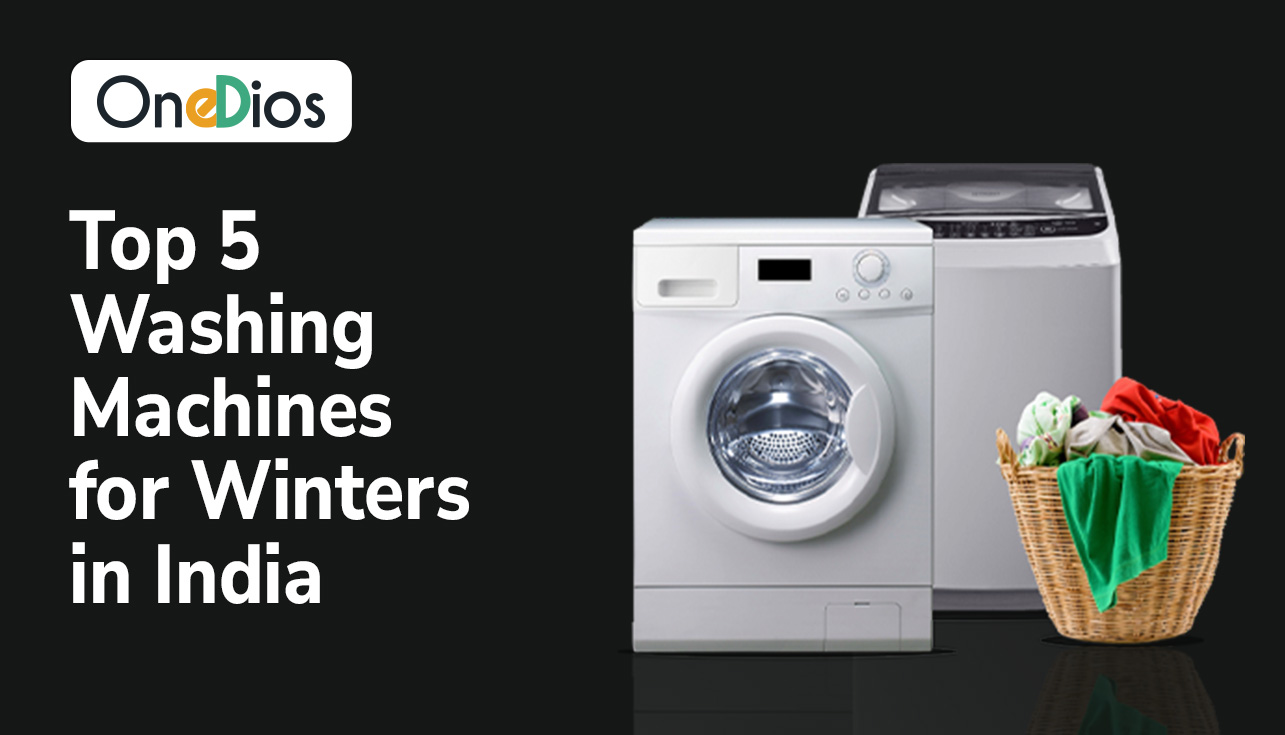 Top 5 Washing Machines for Winters in India