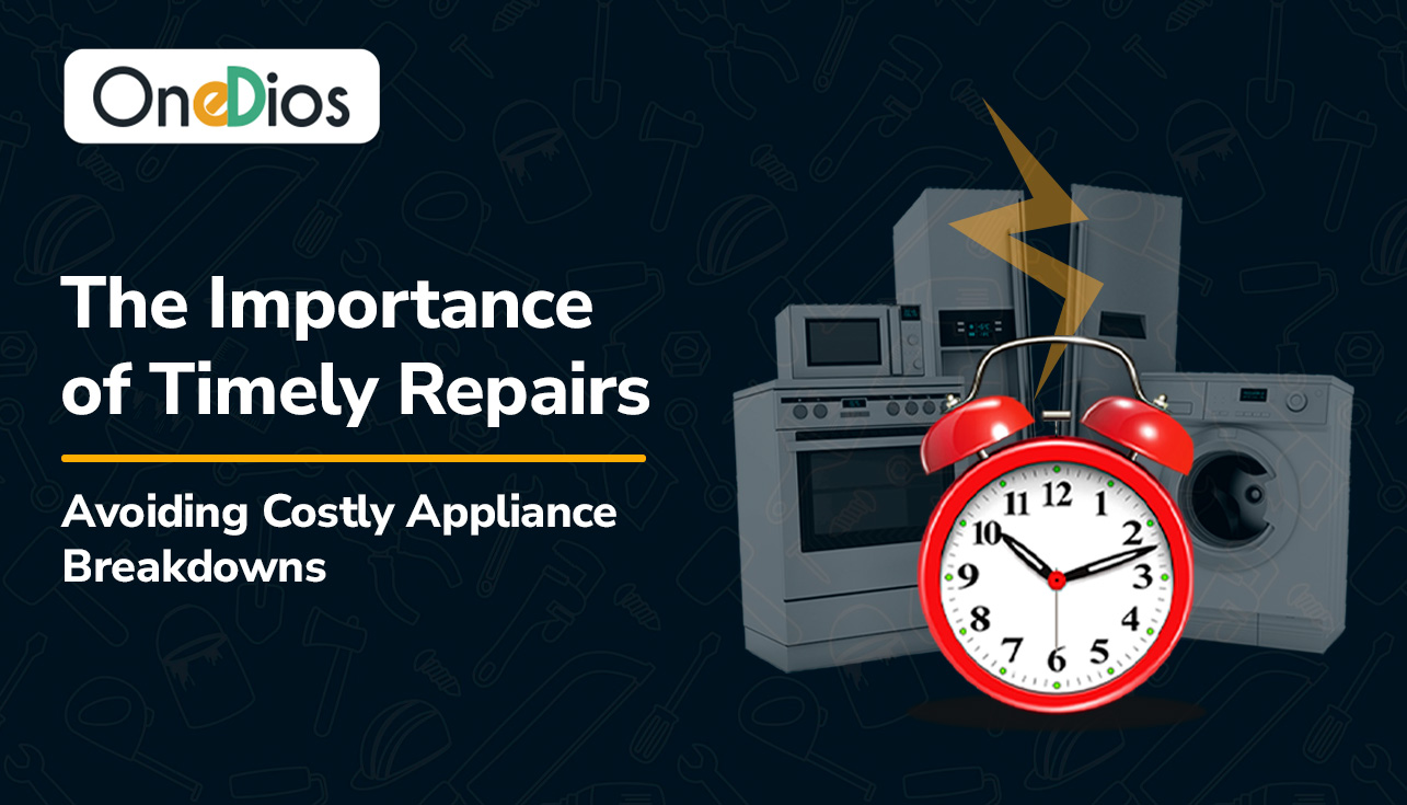 The Importance of Timely Repairs: Avoiding Costly Appliance Breakdowns